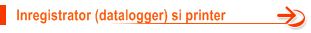 Inregistrator (datalogger) si printer